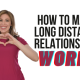 How To Make Long Distance Relationships