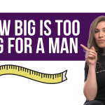 How Big Is Too Big For A Man