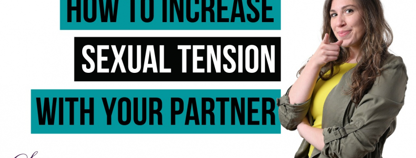 Increase Sexual Tension With Your Partner