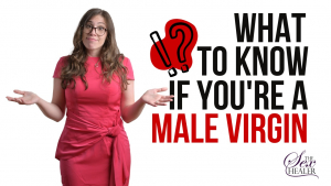 What to know if youre a male virgin