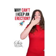 Why Can't I Keep an Erection