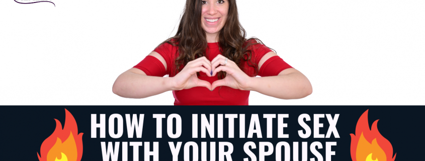 How To Initiate Sex With Your Spouse