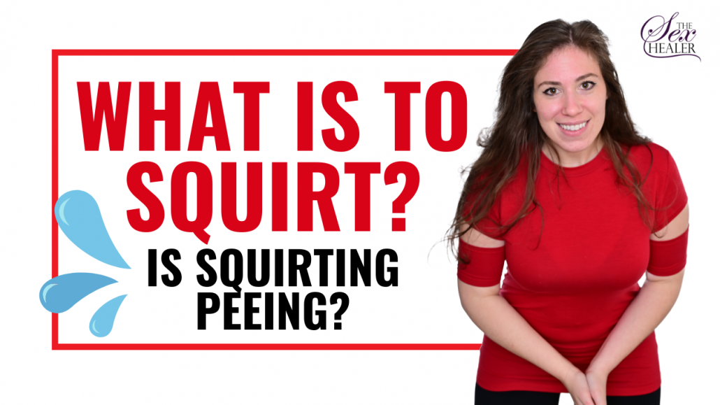 What Is To Squirt Is Squirting Peeing 