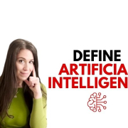 Define Artificial Intelligence