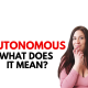 Autonomous What Does It Mean