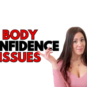 Body Confidence Issues