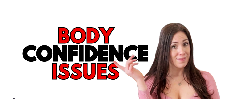 Body Confidence Issues